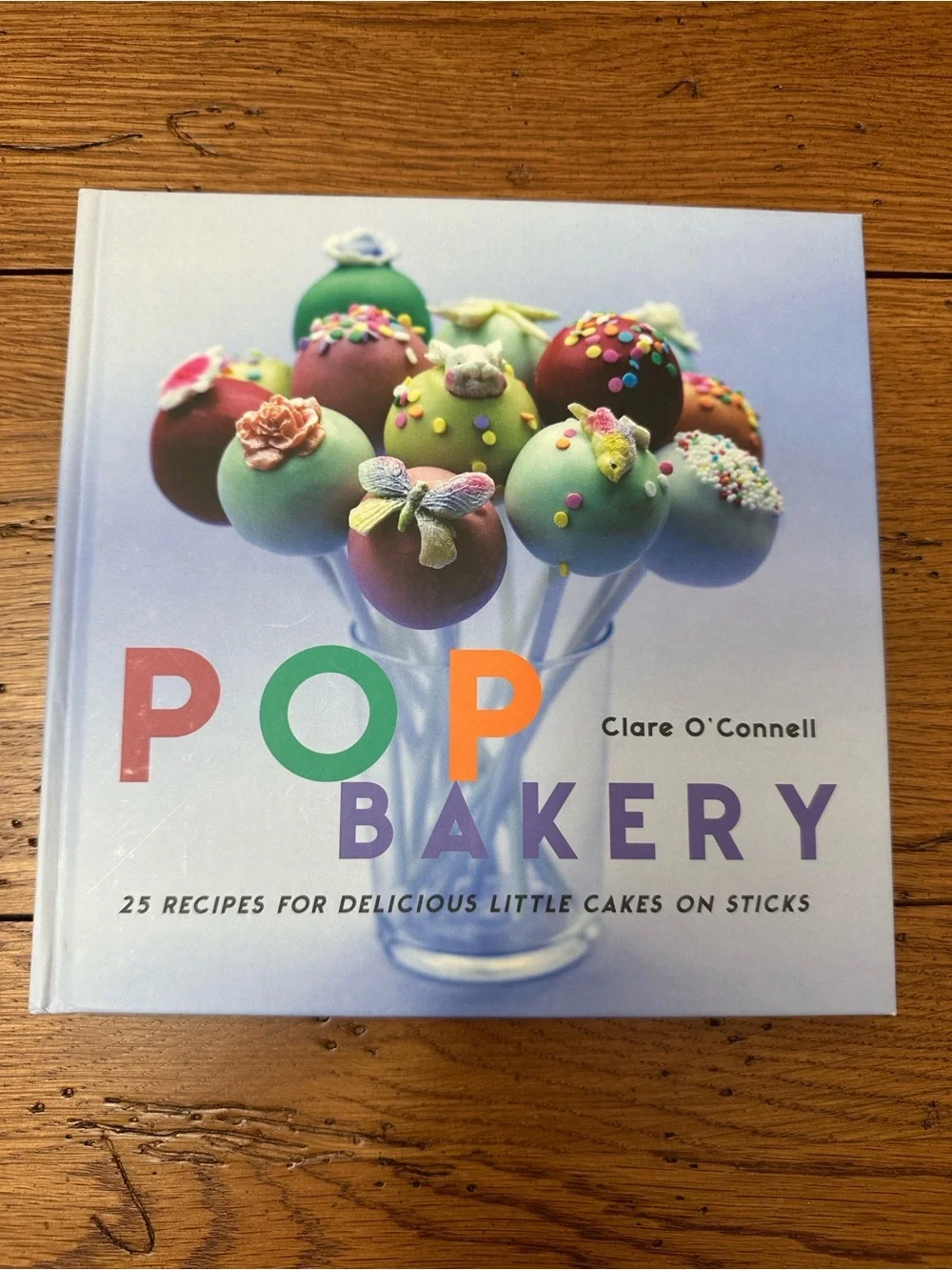 Pop Bakery Cookbook by Clare O'Connell - Colorful Cake Pops